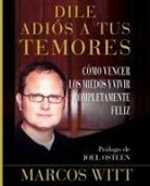 Marcos Witt, Witt Marcos - Dile adiós a tus temores (How to Overcome Fear)