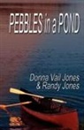 Donna Vail Jones, Randy Jones, Donna Vail Jones - Pebbles in a Pond