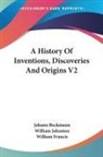 Johann Beckmann, William Francis - A History of Inventions, Discoveries and