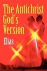 Elias - The Antichrist God's Version