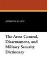 Jeffrey M. Elliot, Robert Reginald - Arms Control, Disarmament, and Military Security Dictionary