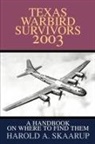 Harold a. Skaarup - Texas Warbird Survivors 2003