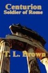 Thomas L. Brown - Centurion Soldier Of Rome