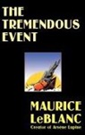 Maurice Leblanc - The Tremendous Event