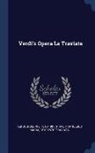 Francesco Maria Piave, Giuseppe Verdi - Verdi's Opera La Traviata