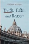 Kenneth M. Sayre - Truth, Faith, and Reason