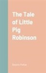 Beatrix Potter - The Tale of Little Pig Robinson