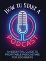 Toni Fernandez - How to Start a Podcast