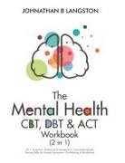 Johnathan B. Langston - The Mental Health CBT, DBT & ACT Workbook (2 in 1)