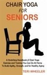 Teri Wheeler - Chair Yoga for Seniors