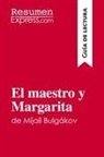 Resumenexpress - El maestro y Margarita de Mijaíl Bulgákov (Guía de lectura)