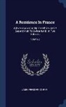 James Fenimore Cooper - A Residence In France: With An Excursion Up The Rhine, And A Second Visit To Switzerland: In Two Volumes; Volume 2