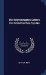 Eduard Wunder - Die Schwierigsten Lehren Der Griechischen Syntax
