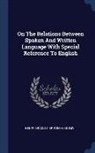 British Academy, Henry Bradley - On The Relations Between Spoken And Written Language With Special Reference To English