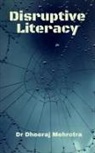 Dheeraj Mehrotra - Disruptive Literacy