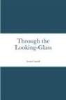 Lewis Carroll - Through the Looking-Glass