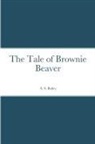 A. S. Bailey - The Tale of Brownie Beaver