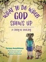Teresa Aeschliman - What To Do When God Shows Up