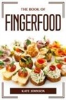Kate Johnson - THE BOOK OF FINGERFOOD