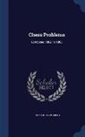 John Augustus Miles - Chess Problems: Composed 1882 To 1885