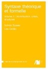 Kim Gerdes, Sylvain Kahane - Syntaxe théorique et formelle, Volume 1: Modélisation, unités, structures