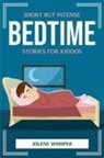 Jolene Whisper - SHORT BUT INTENSE BEDTIME STORIES FOR KIDDOS
