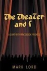 Mark Lord - The Theater and I