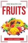 Kevan I. Gilmore - STAY HEALTHY, EAT FRUITS