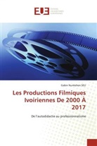 Gabin Nunkehon Seu - Les Productions Filmiques Ivoiriennes De 2000 À 2017