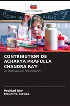 Moumita Biswas, Prohlad Roy - CONTRIBUTION DE ACHARYA PRAFULLA CHANDRA RAY