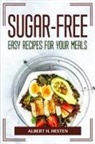 Albert H. Hesten - SUGAR-FREE EASY RECIPES FOR YOUR MEALS