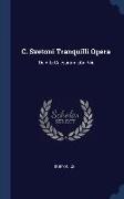 Suetonius - C. Svetoni Tranquilli Opera: De Vita Caesarum Libri Viii