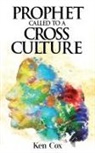 Ken Cox - Prophet Called to a Cross Culture