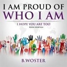 B. Woster - I Am Proud of Who I Am
