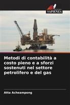 Atta Acheampong - Metodi di contabilità a costo pieno e a sforzi sostenuti nel settore petrolifero e del gas