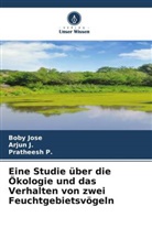 Arjun J, Arjun J., Boby Jose, Pratheesh P, Pratheesh P. - Eine Studie über die Ökologie und das Verhalten von zwei Feuchtgebietsvögeln