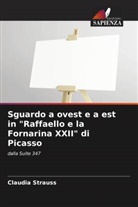 Claudia Strauss - Sguardo a ovest e a est in "Raffaello e la Fornarina XXII" di Picasso