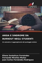 Juan Carlos Fernández Rodríguez, Fernando Miralles Muñoz, Eliana Santalices Fernández - ANSIA E SINDROME DA BURNOUT NEGLI STUDENTI