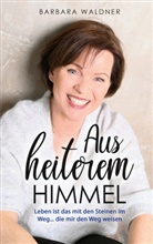 Barbara Waldner - Aus heiterem Himmel - Leben ist das mit den Steinen im Weg