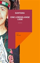 L C Wizard, L. C. Wizard, L.C. Wizard - Santana Eine lebenslange Liebe