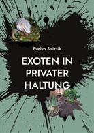 Evelyn Strizsik - Exoten in privater Haltung
