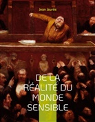 Jean Jaurès - De la réalité du monde sensible