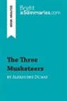 Bright Summaries, Bright Summaries - The Three Musketeers by Alexandre Dumas (Book Analysis)