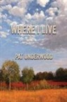 Pat Underwood - Where I Live