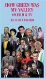 Scott V. Palmer - HOW GREEN WAS MY VALLEY ON FILM & TV
