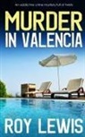 Roy Lewis - MURDER IN VALENCIA an addictive crime mystery full of twists