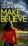 Cath Staincliffe - MAKE BELIEVE a gripping crime thriller filled with twists