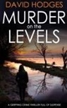 David Hodges - MURDER ON THE LEVELS a gripping crime thriller full of suspense