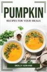 Molly Geranie - PUMPKIN RECIPES FOR YOUR MEALS