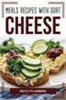 Ricky Flambers - MEALS RECIPES WITH GOAT CHEESE